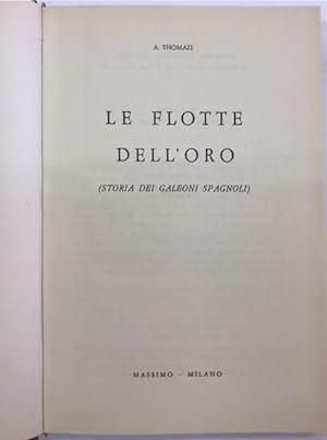 LE FLOTTE DELL'ORO (STORIA DEI GALEONI SPAGNOLI).,