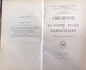 LA GUERRE NAVALE AUX DARDANELLES. LA MARINE FRANÇAISE DANS LA GRANDE GUERRE (1914-1918).,