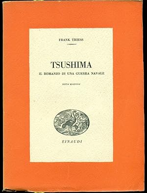 TSUSHIMA: IL ROMANZO DI UNA GUERRA NAVALE. Traduzione dal tedesco dell' Ammiraglio di squadra WLA...