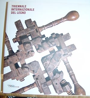 TRIENNALE INTERNAZIONALE DEL LEGNO. Trento, 24 aprile - 25 maggio 2008.,