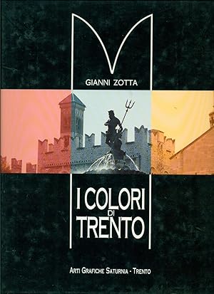 I COLORI DEL TRENTINO. Saggio introduttivo di ALDO GORFER. Testi di MAURO NERI.,