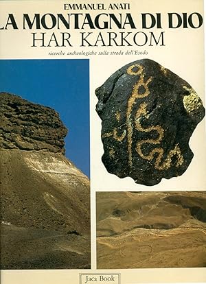 LA MONTAGNA DI DIO: HAR KARKOM, RICERCHE ARCHEOLOGICHE SULLA STRADA DELL'ESODO. Libro primo: LA M...