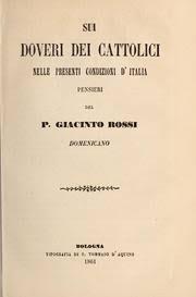 SUI DOVERI DEI CATTOLICI NELLE PRESENTI CONDIZIONI D'ITALIA: PENSIERI DEL P. GIACINTO ROSSI Domen...