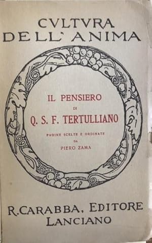 IL PENSIERO DI Q.S.F. TERTULLIANO. PAGINE SCELTE E ORDINATE da PIERO ZAMA.,