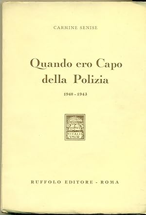 QUANDO ERO CAPO DELLA POLIZIA 1940-1943.,