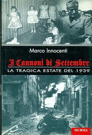 I CANNONI DI SETTEMBRE: LA TRAGICA ESTATE DEL 1939.,