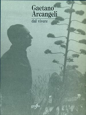 GAETANO ARCANGELI: DAL VIVERE.,