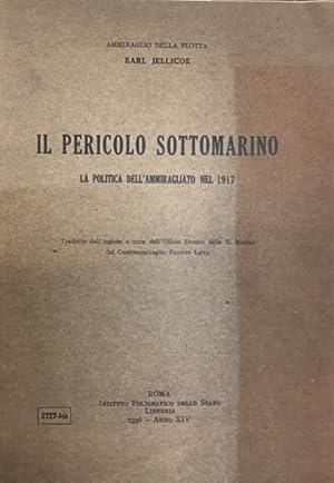 IL PERICOLO SOTTOMARINO: LA POLITICA DELL'AMMIRAGLIO NEL 1917.,