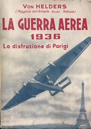 LA GUERRA AEREA DEL 1936 (LA DISTRUZIONE DI PARIGI).,