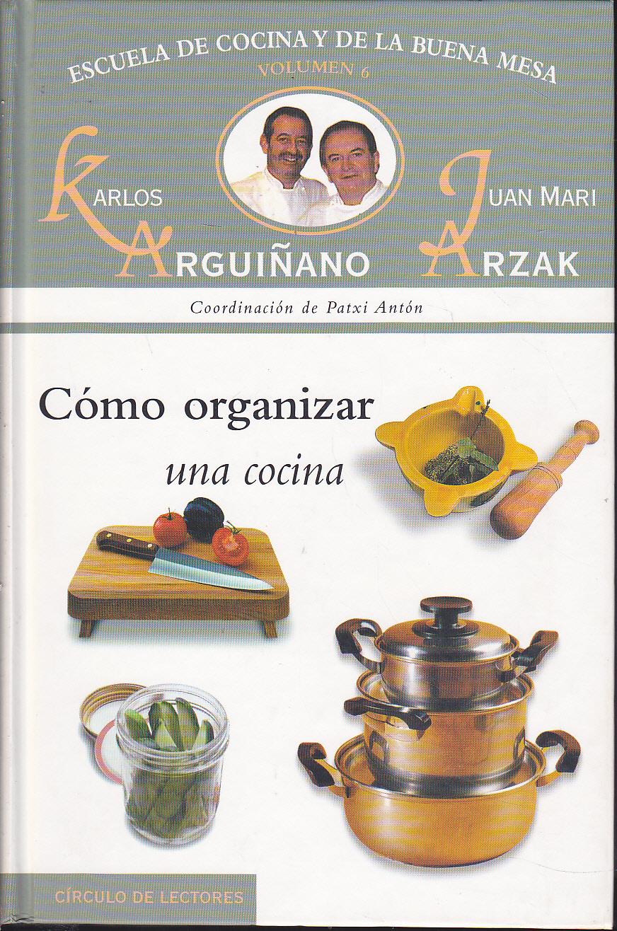 Como Organizar Una Cocina Escuela De Cocina Y De La Buena Mesa 6 Ilustrado Color By Karlos Arguinano Juan Mari Arzak Estado Como Nuevo 1999 Calle 59 Libros