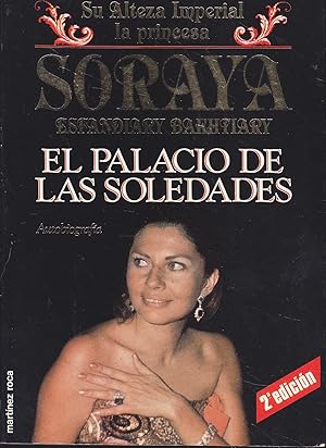 EL PALACIO DE LAS SOLEDADES (autobiografía de la Princesa Soraya) 2ªEDICION ( Ilustrado fotos b/n...