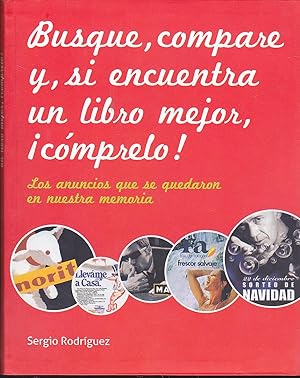 BUSQUE COMPARE Y SI ENCUENTRA UN LIBRO MEJOR COMPRELO Los anuncios que se quedaron en nuestra mem...