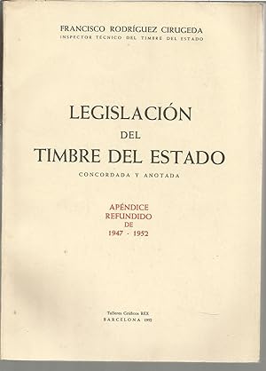 LEGISLACION DEL TIMBRE DE ESTADO Concordada y Anotad -Apéndice Refundido de 1947-1952