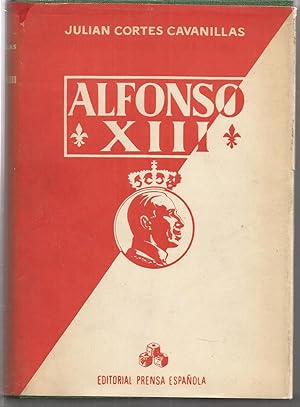 ALFONSO XIII -VIDA CONFESIONES Y MUERTE (colecc los tres dados) algunas láminas fotos en b/n