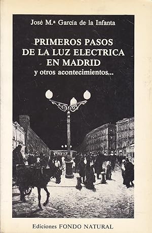 LOS PRIMEROS PASOS DE LA LUZ ELECTRICA EN MADRID y otros acontecimientos (Edición especial conmem...