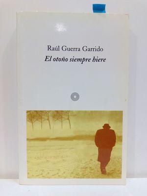 EL OTOÑO SIEMPRE HIERE - RAÚL GUERRA GARRIDO