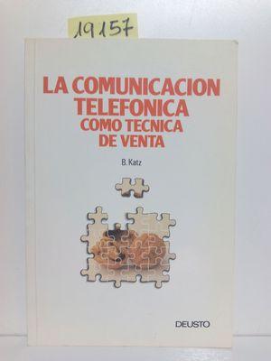 COMUNICACIÓN TELEFÓNICA COMO TÉCNICA DE VENTA, LA - KATZ, B.