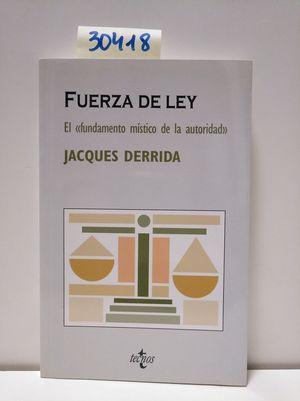 FUERZA DE LEY - DERRIDA, JACQUES