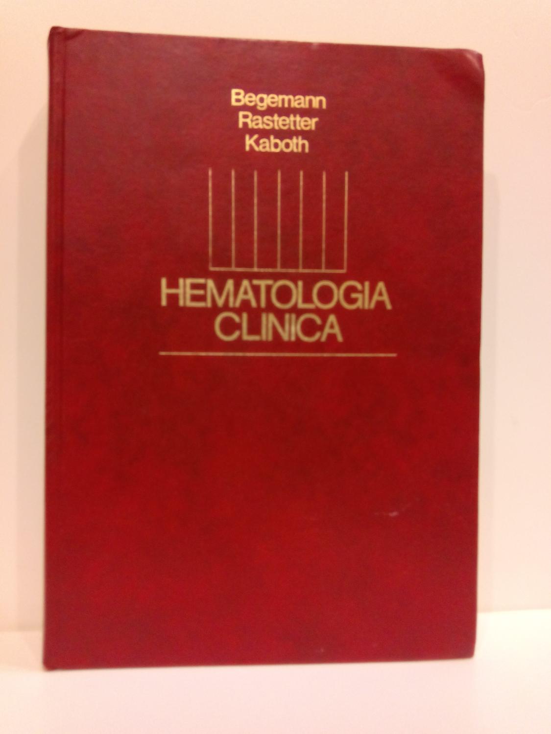 Hematología clínica - Begemann, Herbert; Rastetter, Johann; Kaboth, Werner