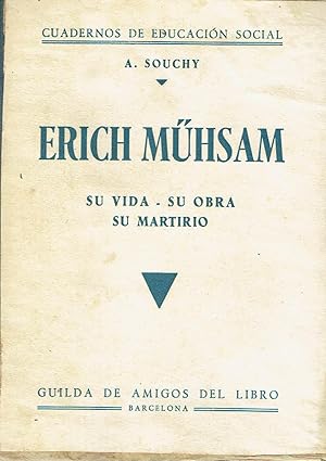 Erich Mühsam. Su vida - Su obra - Su martirio.