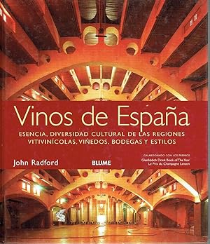 Vinos de España. Esencia, diversidad cultural de las regiones vitivinícolas, viñedos, bodegas y e...