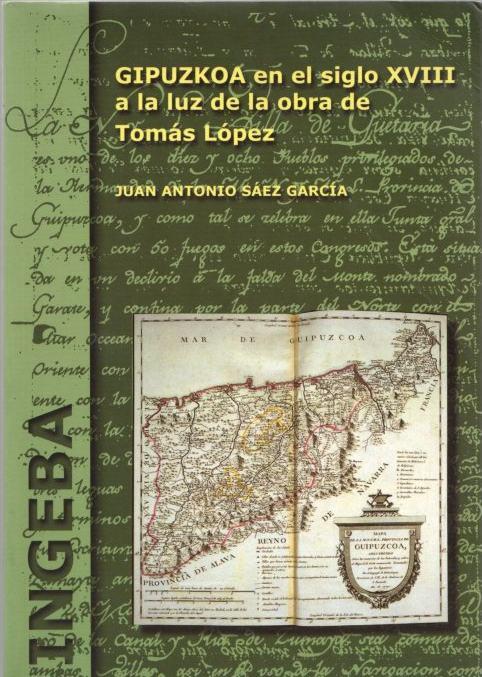 Gipuzkoa en el siglo XVIII a la luz de la obra de Tomás López . - Sáez García, Juan Antonio