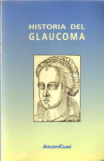 Historia del Glaucoma . - Montiel Llorente, Luis/Martín Valdizán, Carmen