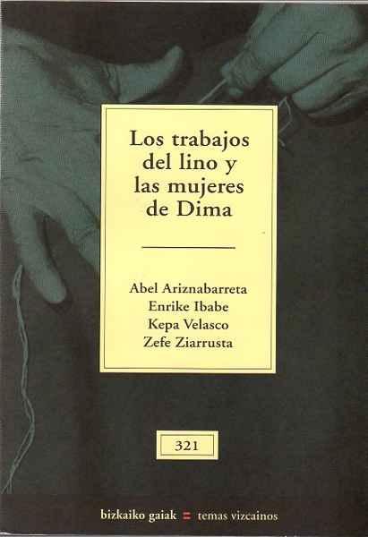 Los Trabajos del Lino y las Mujeres de Dima . - Ariznabarreta, Abel/Ibabe, Enrike/Velasco, Kepa/Ziarrusta, Zefe