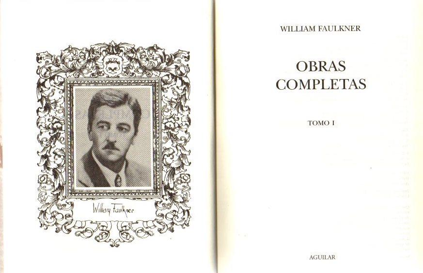 Obras completas I . - Faulkner, William