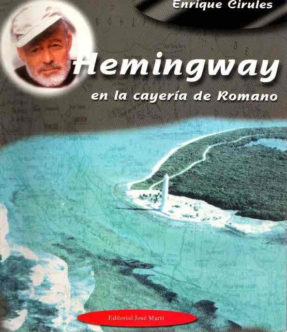 Hemingway en la cayería de Romano . - Cirules, Enrique