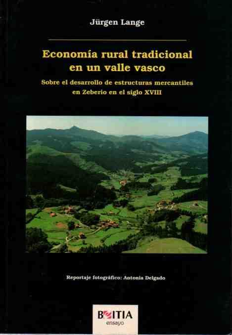 Economía rural tradicional en un valle vasco. Sobre el desarrollo de estructuras mercantiles en Zeberio en el siglo XVIII. - Lange, Jürgen