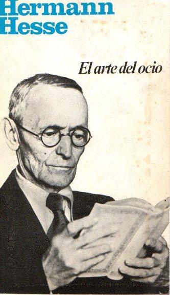 El arte del ocio . - Hesse, Hermann