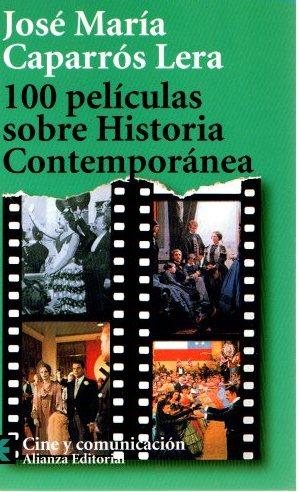 100 películas sobre historia contemporánea . - Caparrós Lera, Josep Maria