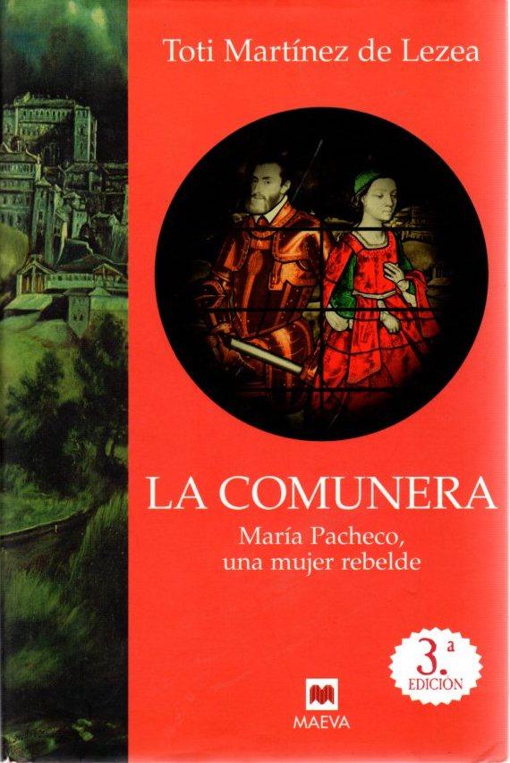 La comunera. María Pacheco, una mujer rebelde . - Martínez de Lezea, Toti