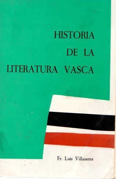 Historia de la literatura vasca . - Villasante, Luis