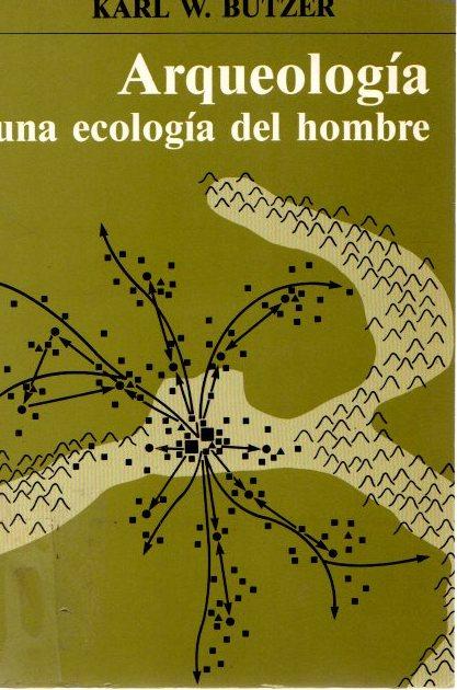 Arqueología: una ecología del hombre . - Butzer, Karl Wilhelm