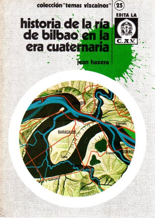 Historia de la ria de Bilbao en la Era Cuaternaria . - Hasera, Jean