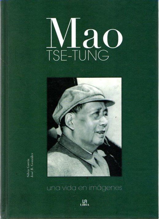 Mao Tse-Tung. Una vida en imagenes .