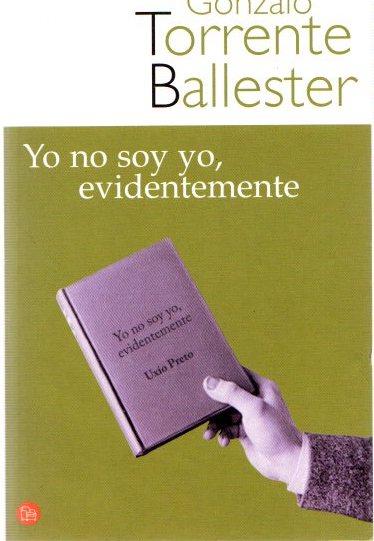 Yo no soy yo, evidentemente . - Torrente Ballester, Gonzalo