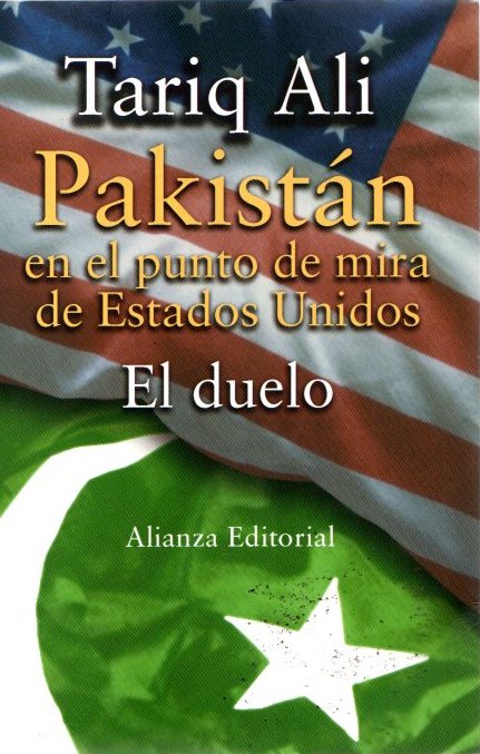 Pakistán: en el punto de mira de Estados Unidos. El duelo . - Alí, Tariq