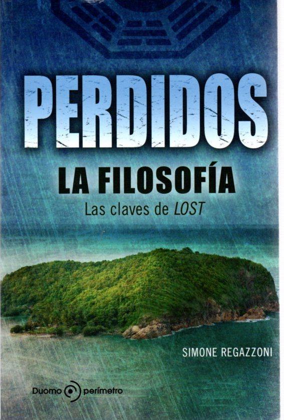 Perdidos, la filosofía . - Regazzoni, Simone