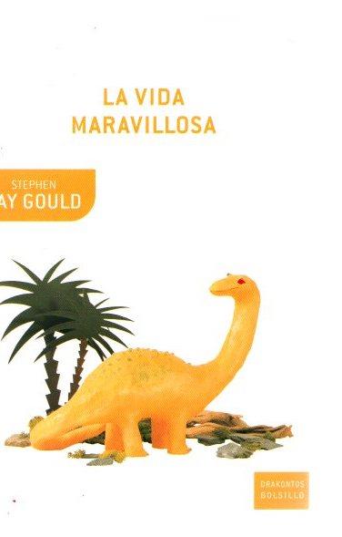 La vida maravillosa . - Gould, Stephen Jay