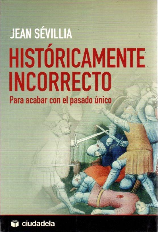 Históricamente incorrecto. Para acabar con el pasado único . - Pazat de Lys Lachaud, Helena