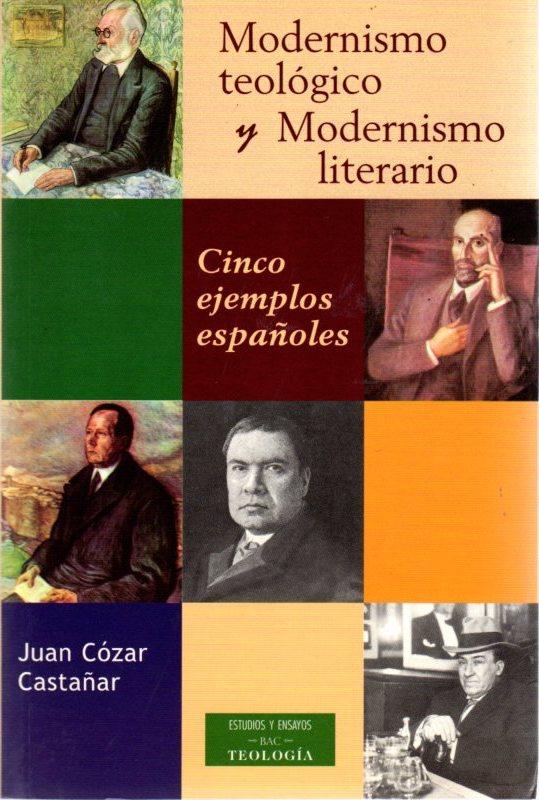 Modernismo teológico y modernismo literario. Cinco ejemplos españoles . - Cózar Castañar, Juan