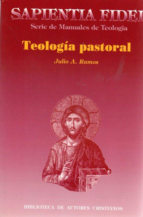 Teología pastoral . - Ramos Guerreira, Julio A.