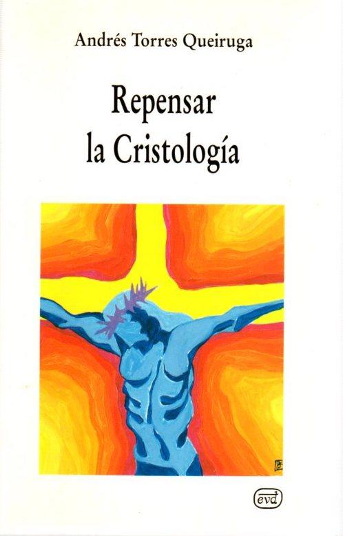 Repensar la cristología . - Torres Queiruga, Andrés