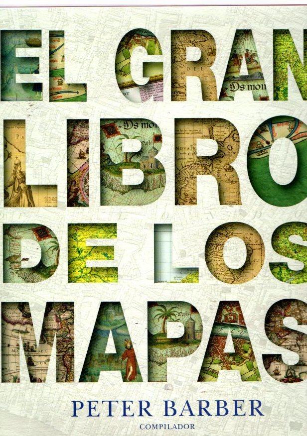 El gran libro de los mapas . - Barber, Peter (Comp.)