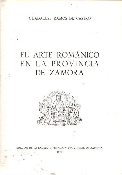 El arte románico en la provincia de Zamora . - Ramos de Castro, Guadalupe