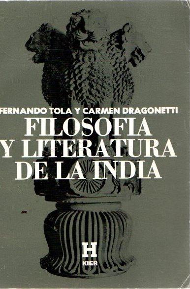 Filosofía y literatura de la India . - Tola, Fernando/Dragonetti, Carmen