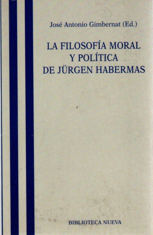 La filosofía moral y política de Jürgen Habermas . - Gimbernat, José Antonio